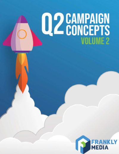 Boost revenue next quarter with our Q2 Campaign Concepts Guide, Volume 2!